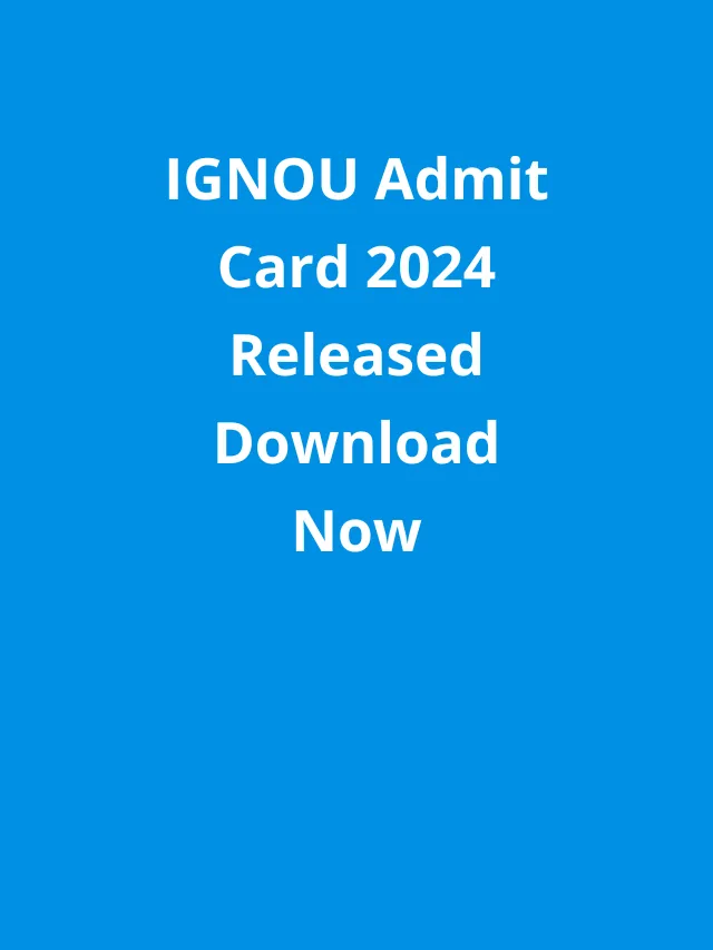 IGNOU Admit Card 2024