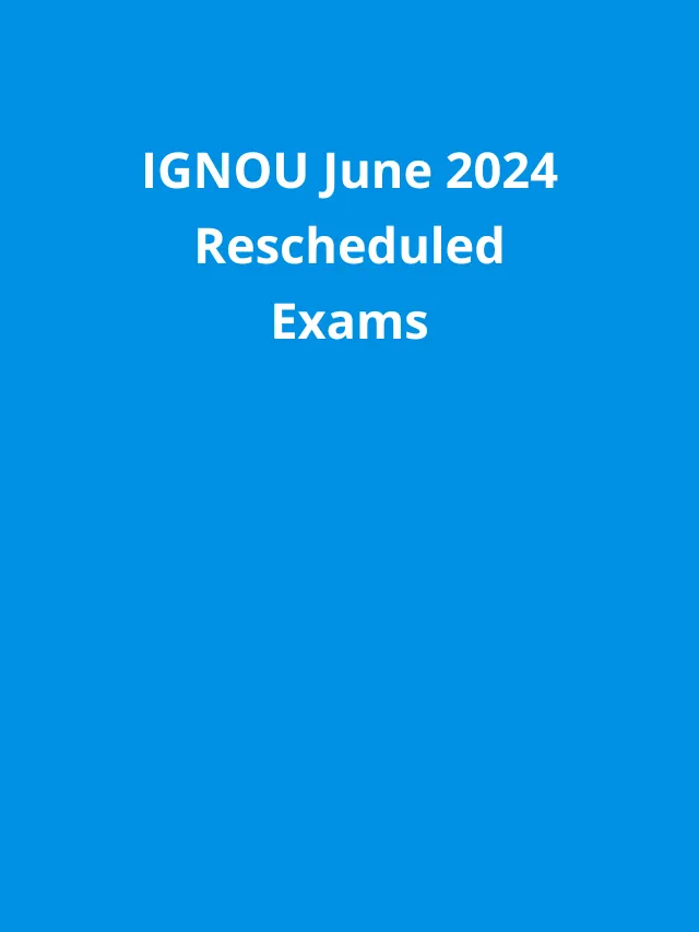 IGNOU June 2024 Rescheduled