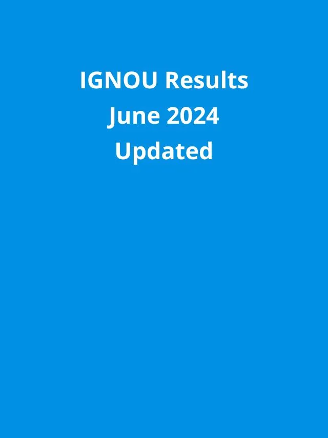 IGNOU Results June 2024 Updated